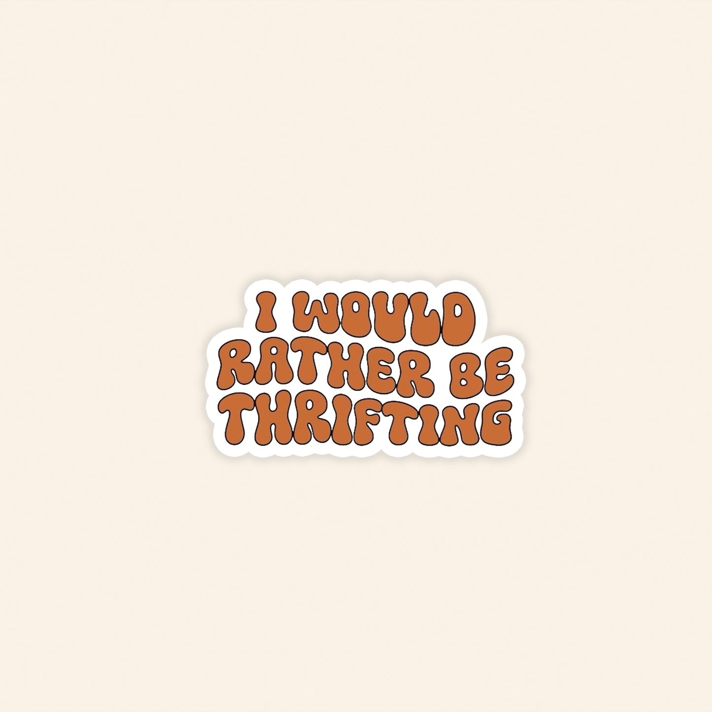I Would Rather Be Thrifting Sticker